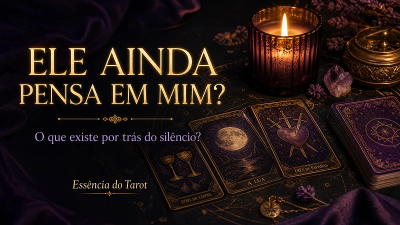 Tarot: Ele ainda pensa em mim? Descubra os sinais, sentimentos e tendências